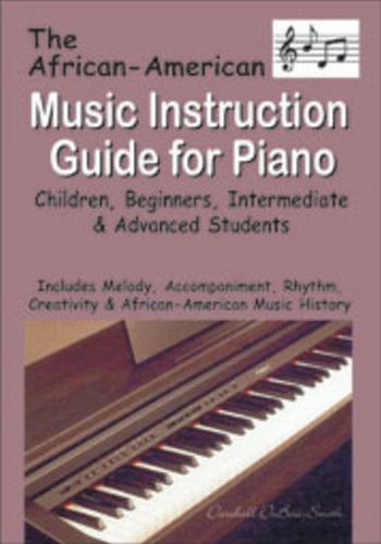 Cover image for The African American Music Instruction Guide for Piano: Children, Beginners, Intermediate and Advanced Students