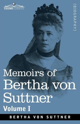 Cover image for Memoirs of Bertha von Suttner: The Records of an Eventful Life, Volume I