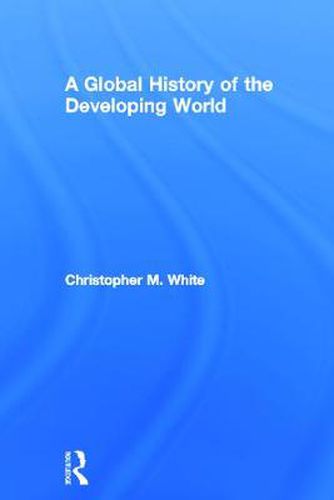 Cover image for A Global History of the Developing World