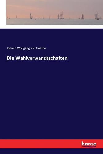 Cover image for Die Wahlverwandtschaften