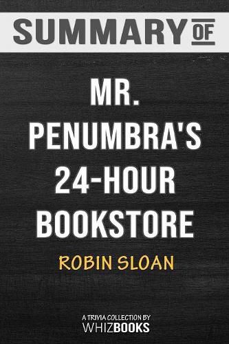 Cover image for Summary of Mr. Penumbra's 24-Hour Bookstore: A Novel: Trivia/Quiz for Fans