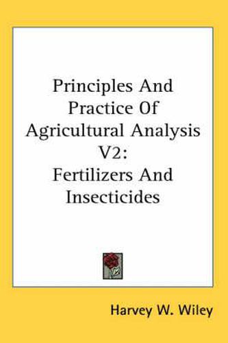 Cover image for Principles And Practice Of Agricultural Analysis V2: Fertilizers And Insecticides