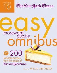 Cover image for The New York Times Easy Crossword Puzzle Omnibus Volume 10: 200 Solvable Puzzles from the Pages of the New York Times