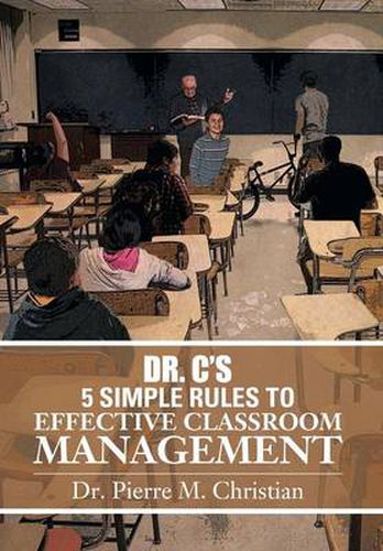 Cover image for Dr. C S 5 Simple Rules to Effective Classroom Management