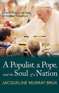 Cover image for A Populist, a Pope, and the Soul of a Nation