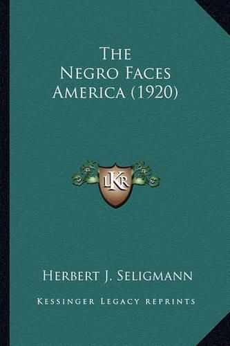 Cover image for The Negro Faces America (1920) the Negro Faces America (1920)