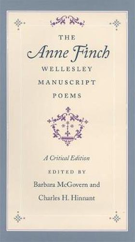 The Anne Finch Wellesley Manuscript Poems: A Critical Edition