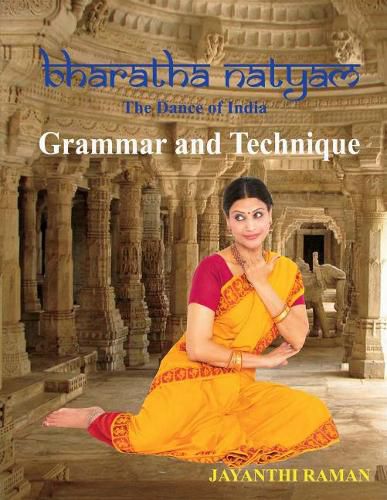 Bharatha Natyam The Dance of India: Grammar and Technique