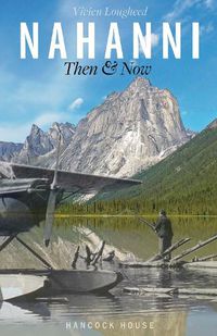 Cover image for Nahanni Trailhead: A Year in the Northern Wilderness