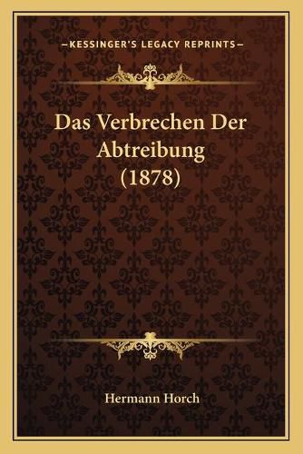 Cover image for Das Verbrechen Der Abtreibung (1878)