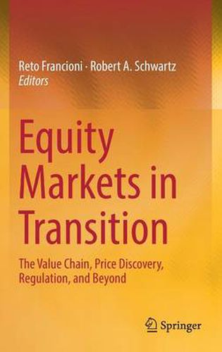 Equity Markets in Transition: The Value Chain, Price Discovery, Regulation, and Beyond