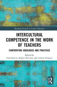 Cover image for Intercultural Competence in the Work of Teachers: Confronting Ideologies and Practices