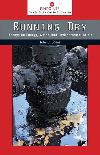 Running Dry: Essays on Energy, Water, and Environmental Crisis