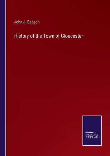 Cover image for History of the Town of Gloucester