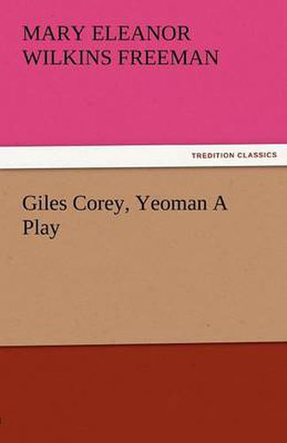 Cover image for Giles Corey, Yeoman a Play
