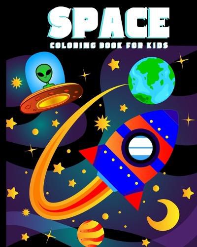 Cover image for Space Coloring Book for Kids: Amazing Outer Space Coloring Book with Planets, Spaceships, Rockets, Astronauts and More for Children 4-8 (Childrens Books Gift Ideas)