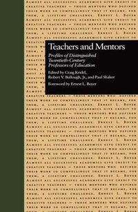 Cover image for Teachers and Mentors: Profiles of Distinguished Twentieth-Century Professors of Education