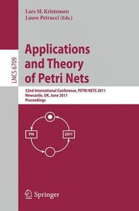 Cover image for Application and Theory of Petri Nets: 32nd International Conference, PETRI NETS 2011, Newcastle, UK, June 20-24, 2011, Proceedings