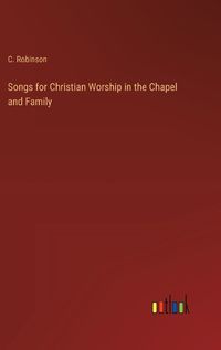 Cover image for Songs for Christian Worship in the Chapel and Family