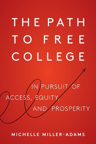 The Path to Free College: In Pursuit of Access, Equity, and Prosperity