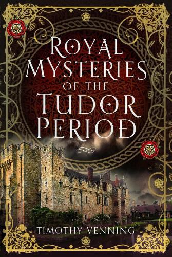 Royal Mysteries of the Tudor Period