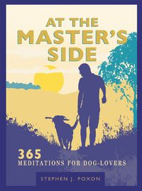 Cover image for At the Master's Side: 365 meditations for dog-lovers