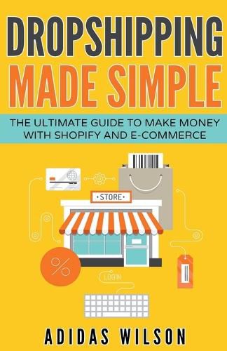 Cover image for Dropshipping Made Simple - The Ultimate Guide To Make Money With Shopify And E-Commerce