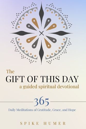 Cover image for The Gift of this Day-A Guided Spiritual Devotional