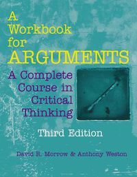 Cover image for A Workbook for Arguments: A Complete Course in Critical Thinking