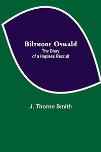 Cover image for Biltmore Oswald; The Diary of a Hapless Recruit