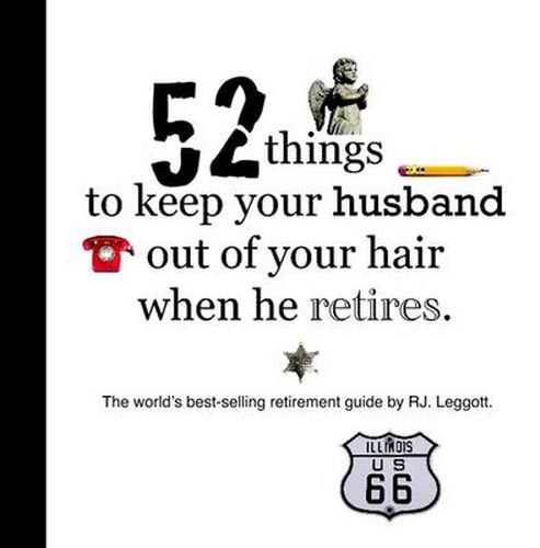 Cover image for 52 Things to Keep Your Husband Out of Your Hair When He Retires - US Edition