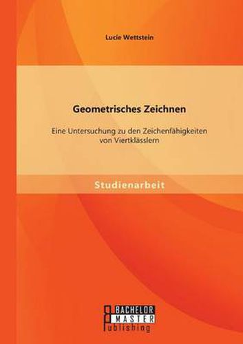 Cover image for Geometrisches Zeichnen: Eine Untersuchung zu den Zeichenfahigkeiten von Viertklasslern