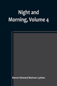 Cover image for Night and Morning, Volume 4