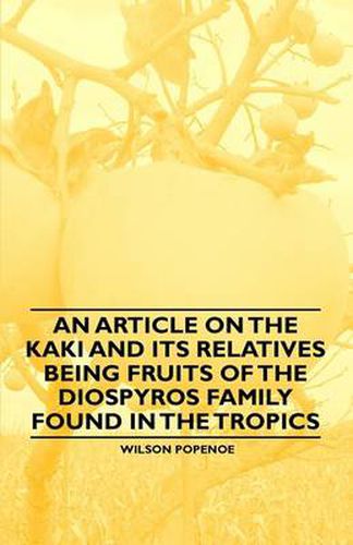 Cover image for An Article on the Kaki and Its Relatives Being Fruits of the Diospyros Family Found in the Tropics