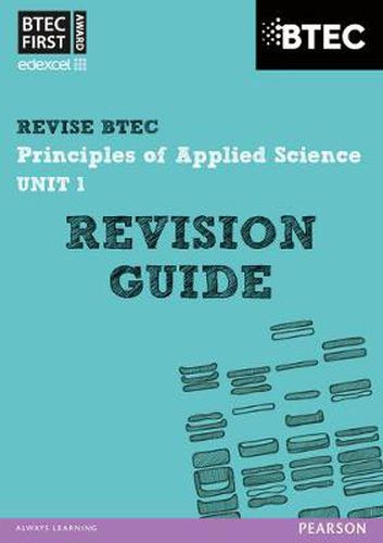 Cover image for Pearson REVISE BTEC First in Applied Science: Principles of Applied Science Unit 1 Revision Guide: for home learning, 2022 and 2023 assessments and exams