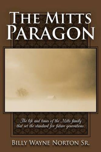 Cover image for The Mitts Paragon: The Life and Times of the Mitts Family That Set the Standard for Future Generations.