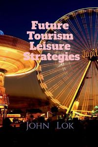 Cover image for Future Tourism Leisure Strategies