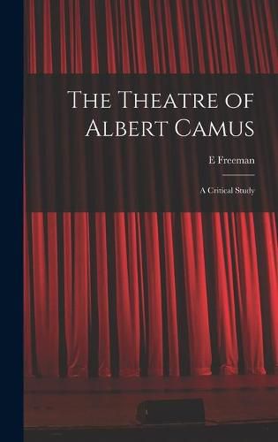 The Theatre of Albert Camus: a Critical Study