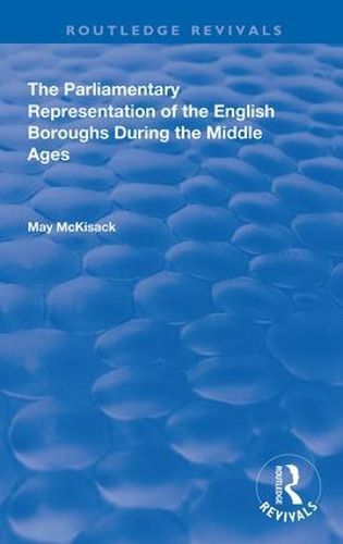 Cover image for The Parliamentary Representation of the English Boroughs: During the Middle Ages