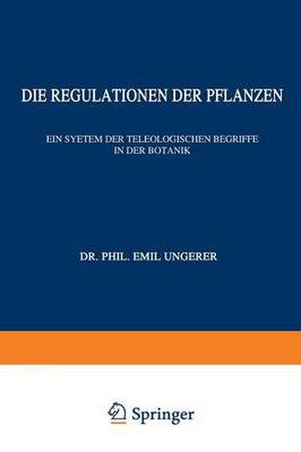 Die Regulationen Der Pflanzen: Ein System Der Teleologischen Begriffe in Der Botanik