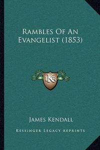 Cover image for Rambles of an Evangelist (1853)