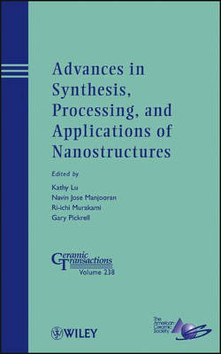 Cover image for Advances in Synthesis, Processing, and Applications of Nanostructures: Ceramic Transactions