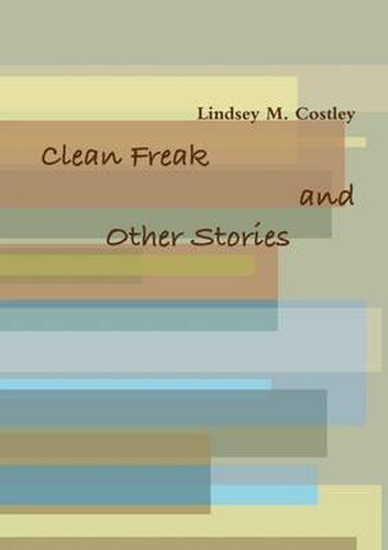 Cover image for Clean Freak and Other Stories