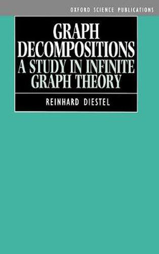 Cover image for Graph Decompositions: A Study in Infinite Graph Theory