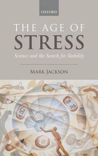 Cover image for The Age of Stress: Science and the Search for Stability