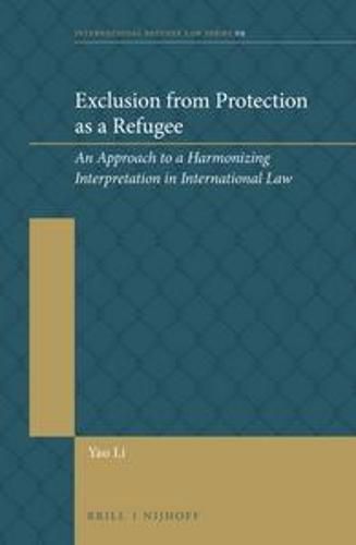 Cover image for Exclusion from Protection as a Refugee: An Approach to a Harmonizing Interpretation in International Law