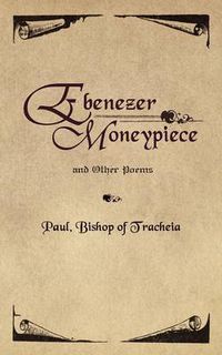 Cover image for Ebenezer Moneypiece: And Other Poems