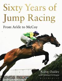 Cover image for Sixty Years of Jump Racing: From Arkle to McCoy