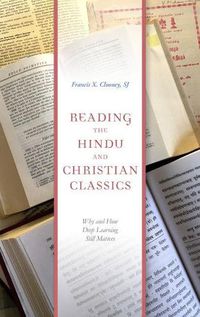 Cover image for Reading the Hindu and Christian Classics: Why and How Deep Learning Still Matters