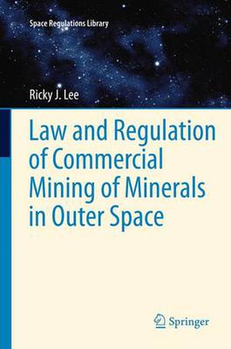 Cover image for Law and Regulation of Commercial Mining of Minerals in Outer Space